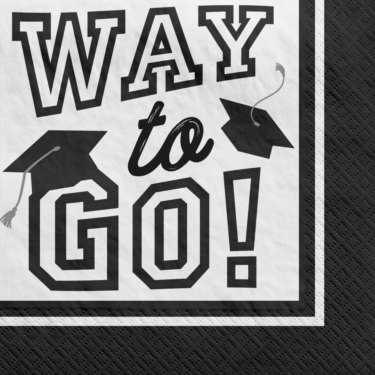 black and white paper party napkins for a graduation, saying "way to go!"