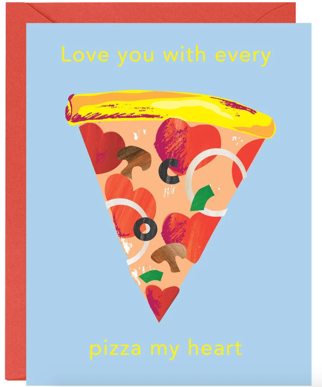 Paper Source Greeting card that reads Love you with every pizza my heart