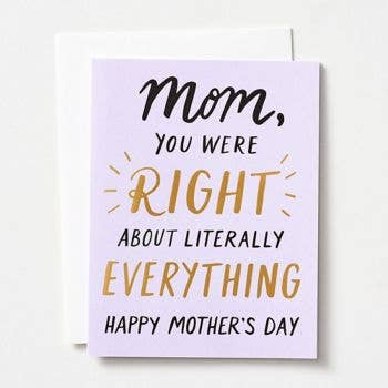 Paper Source Mother's Day card that reads Mom, you were right about literally everything